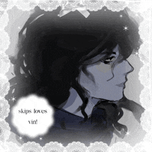 a black and white drawing of a person with the words skips loves vin