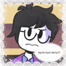 a cartoon character has a speech bubble that says eyrie luvs larry
