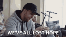 Weve All Lost Hope Down GIF