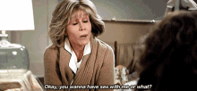 You Want Or Not Grace And Frankie GIF - You Want Or Not Grace And Frankie Jane Fonda GIFs