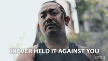 a man with blood on his face says i never held it against you netflix