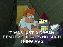 bender from futurama sits next to fry in a bathroom with the caption " it was just a dream bender "