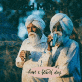 two men with turbans drinking from cups with the words good morning have a blessed day below them