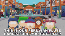 This Is Our Peruvian Flute Bands Turf You Got That Stan Marsh GIF - This Is Our Peruvian Flute Bands Turf You Got That Stan Marsh Kyle Broflovski GIFs