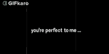 Youre Perfect To Me Gifkaro GIF - Youre Perfect To Me Gifkaro We Are Compatible GIFs