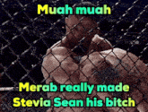 a picture of a man in a cage with the caption muah muah