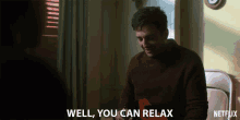 Well You Can Relax GIF