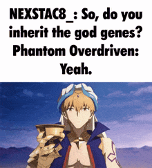 nexstac8 so do you inherit the god genes phantom overdriven yeah