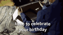 Birthday Time To Celebrate Your Bday GIF - Birthday Time To Celebrate Your Bday Celebrate GIFs