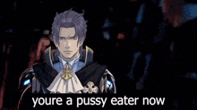 a man with a beard is standing next to another man with the words " youre a pussy eater now " on the bottom