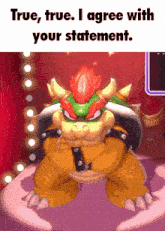Bowser True GIF - Bowser True I Agree With Your Statement GIFs
