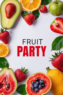 a poster for a fruit party with avocados strawberries oranges and blueberries