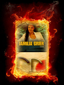 a poster for the jamilia grier show with flames surrounding it