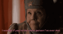 Lady Olenna Worst Person GIF - Lady Olenna Worst Person I Have Met GIFs