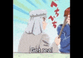 a cartoon character says get real in front of a man with a stick