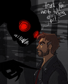a drawing of a man and a monster with the words heard you were talking shit
