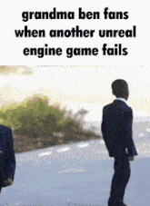 grandma ben fans when another unreal engine game fails written on a poster