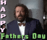 a man with a beard is wearing a suit and bow tie with the words happy fathers day below him