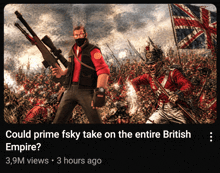 a painting of a man holding a rifle with the caption " would prime fsky take on the entire british empire "