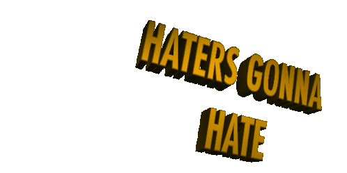 Haters Gonna Hate Haters Sticker - Haters Gonna Hate Haters Too Bad Stickers