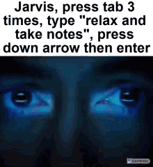 Relax And Take Notes Jarvis GIF - Relax And Take Notes Jarvis Relax And Take Note GIFs