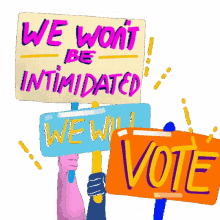 we wont be intimidated we will vote intimidated brave fearless