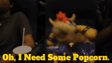 sml bowser oh i need some popcorn need popcorn movie theater