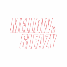 mellownandsleazy mellow