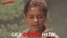 a young girl says get outta here in red letters