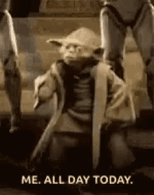Me All Day Today Yoda GIF - Me All Day Today Yoda Dance GIFs