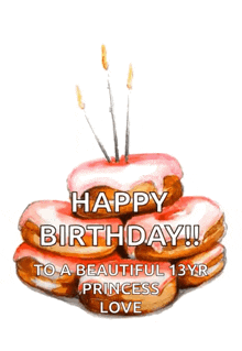 a birthday card with a stack of doughnuts and candles that says happy birthday to a beautiful 13 yr princess love