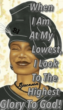 a picture of a woman wearing a hat and a necklace with the words when i am at my lowest