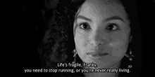 Lifes Fragile Stop Running GIF - Lifes Fragile Stop Running Youre Never Really Living GIFs