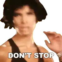 a blurry picture of a woman with the words " do n't stop "