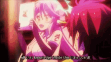 a couple of anime characters are standing next to each other and one of them is saying `` all that knowledge inside this little board '' .