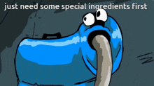 a cartoon of a vacuum cleaner with the words " just need some special ingredients first "