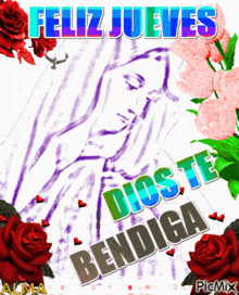 a picture of a woman surrounded by roses and the words feliz jueves dios te bendiga