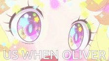 a picture of a girl 's eyes with the words us when oliver below them