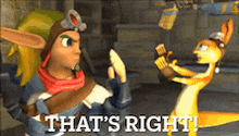 a man and a kangaroo are standing next to each other in a video game and the kangaroo says that 's right