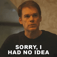 a man says " sorry i had no idea " in front of his face