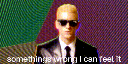 Somethings Wrong I Can Feel It Eminem GIF - Somethings wrong i can feel it  Eminem Soup eminem - Discover & Share GIFs
