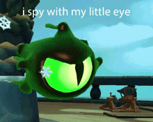 a cartoon character with a green eye and the words " i spy with my little eye "