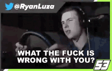 What The Fuck Is Wrong With You Ryan Luza GIF - What The Fuck Is Wrong With You Ryan Luza Whats Your Problem GIFs