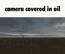 camera covered oil in