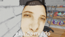 a screenshot of a video game with the words ella da miedo on the bottom