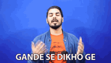 a man with his eyes closed and the words gande se dikho ge on the bottom