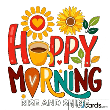 a sign that says happy morning rise and shine with a cup of coffee