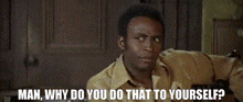 Blazing Saddles Why Do You Do That To Yourself GIF - Blazing Saddles Why Do You Do That To Yourself GIFs