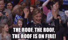 The Roof Is On Fire GIF - Hillary Clinton The Roof Is On Fire GIFs