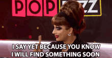 I Say Yet Because You Know I Will Find Something Soon Bianca Del Rio GIF - I Say Yet Because You Know I Will Find Something Soon Bianca Del Rio Popbuzz GIFs